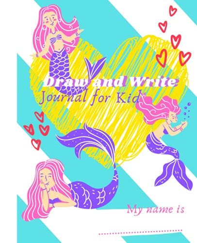 Draw and Write Journal for Kid with Lively Mermaid: Cute mermaid primary composition notebook for Kids or any mermaid lovery (200 pages)