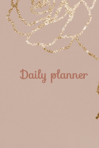 daily planner: 120 pages, 6x9 in journal, daily planner