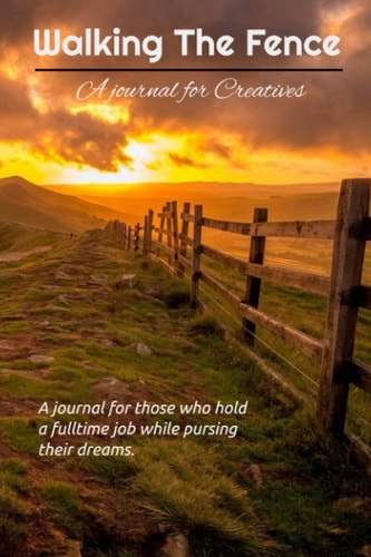 Walking The Fence: A Journal for Creatives
