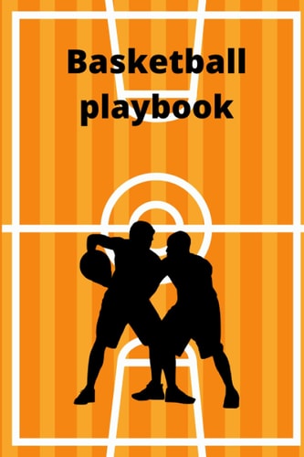 Basketball Playbook: Beginners, Intermediate or Pro