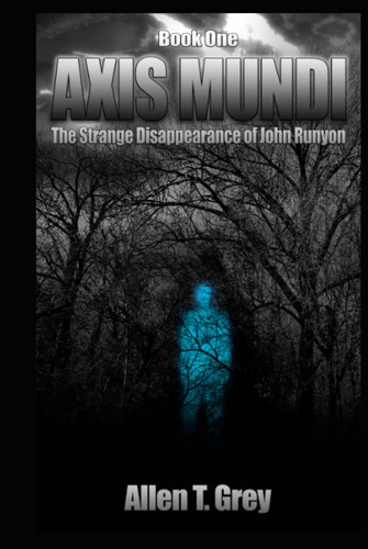 Axis Mundi: The Strange Disappearance of John Runyon