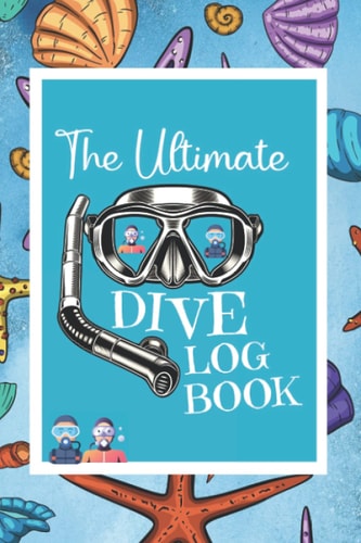 Ultimate Scuba Dive Log Book: Certified Diver Log | Scuba Lovers Gifts Ideas | Record Pages Logbook | sea