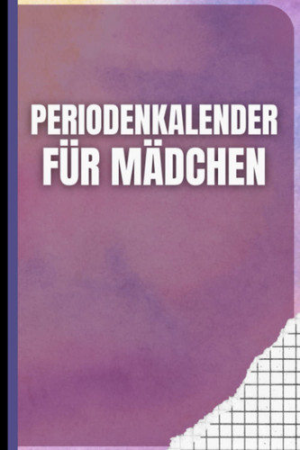 Periodenkalender für Mädchen: PMS Tagebuch für Frauen und Mädchen zur Überwachung der Symptome, Stimmung, Blutung und des Schmerzniveaus. Dokumentiere ... deiner Menstruation. (German Edition)