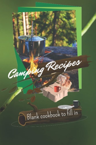 Camping Recipes: Blank cookbook to fill in