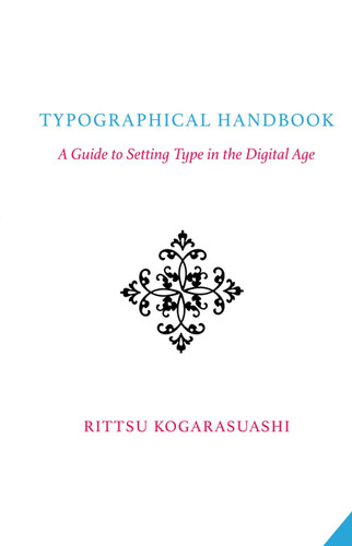 Typographical Handbook: A Guide to Setting Type in the Digital Age