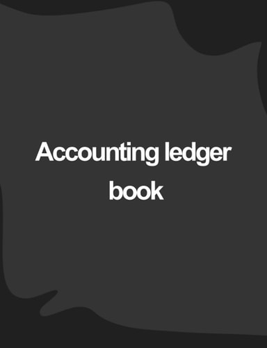 Accounting Ledger Book: Simple Accounting Ledger for Bookkeeping 115 Pages