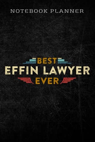 Notebook Planner Best Effin Lawyer Ever Gift for Attorney Premium funny: Homework,To Do List,Homework,Personal,6x9 in ,PocketPlanner,Money,Journal
