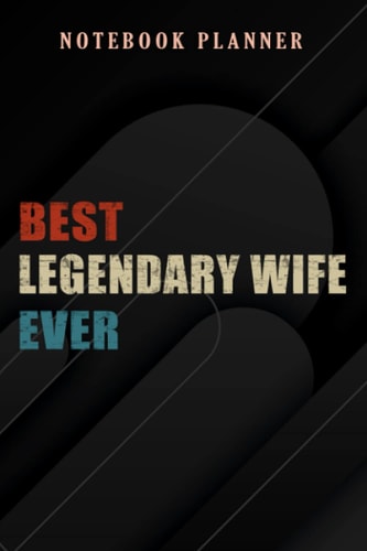 Notebook Planner Mothers Day quote Best Legendary Wife Ever Family: 6x9 in ,Money,Budget,Do It All,Passion,Small Business,High Performance