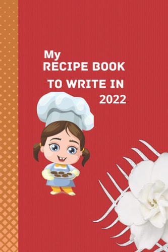 My recipe book to write in 2022: My cookbook’s recipes and cooking secrets: Create Your Own Personalized Recipe Journal and Organizer. 120 Pages ... Table of Content Included. Format 6x9 inches.