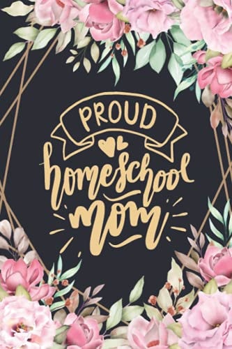 Proud Homeschool Mom: Notebook for Teacher Appreciation, Ruled Notebook 6" X 9" 120 Pages, Journal for Homeschool Moms