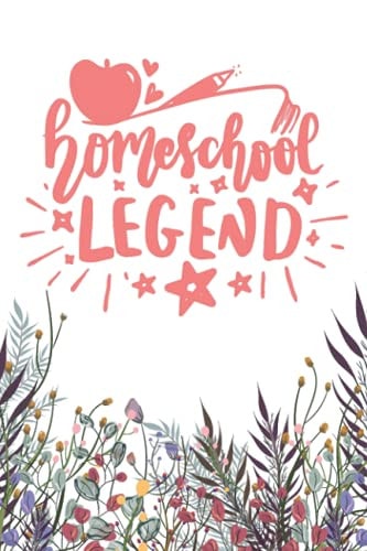 Homeschool Legend: Notebook for Teacher Appreciation, Ruled Notebook 6" X 9" 120 Pages, Journal for Homeschool Moms