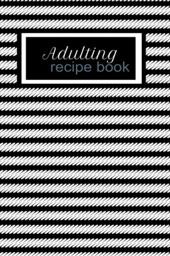 Adulting - recipe book: beginners recipe book