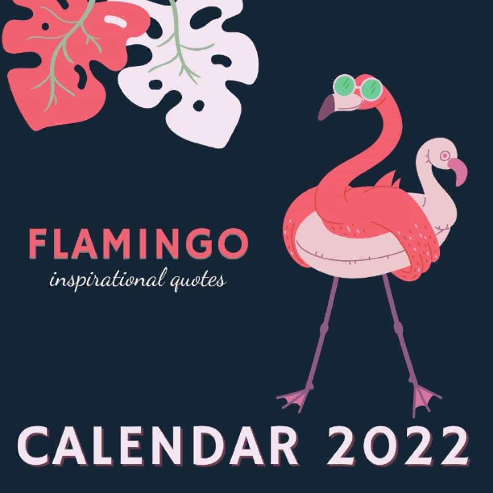 Flamingo Inspirational Quotes Calendar 2022: September 2021 - December 2022 Monthly Planner Mini Calendar