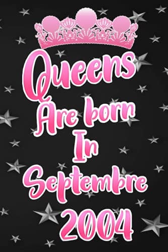 Real Queens Are Born in septembre2004 Happy Birthday :notebook and journal gift fot grils and women: Super Cool Lined College Ruled Paper Gift idea cover for every loved woman;princess girls