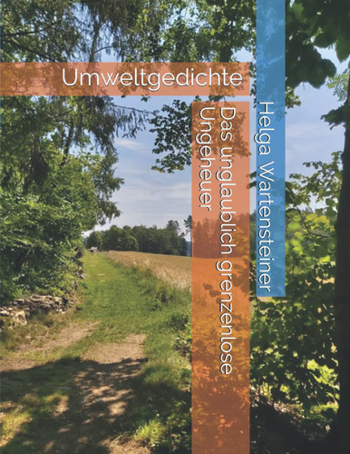 Das unglaublich grenzenlose Ungeheuer: Umweltgedichte (German Edition)