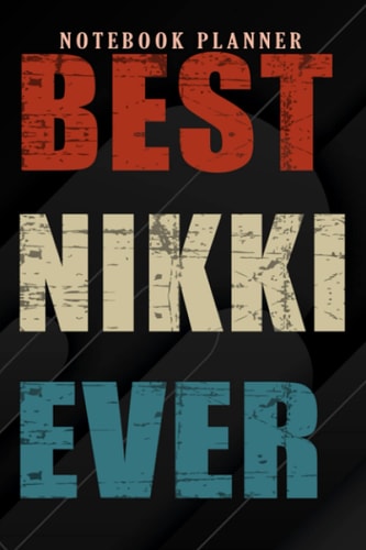 Notebook Planner Womens Best Nikki Ever Retro Vintage First Name Gift saying: 6x9 in ,Money,Budget,Do It All,Passion,Small Business,High Performance