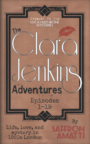The Clara Jenkins Adventures Episodes 1-19: Life, Love, And Mystery in 1920s London (Lucas Rathbone Mysteries)