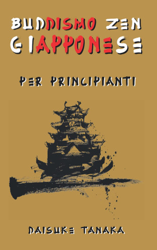 Buddismo Zen giapponese per principianti: Una breve introduzione alle due scuole buddiste più importanti del Giappone (Italian Edition)