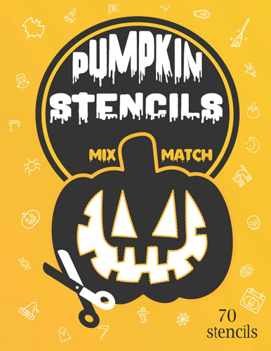 Pumpkin Stencil: | 70 Pumpkin Stencils | Templates for Carving Funny and Spooky Faces | Mix and Match | Create new Stencil | Jack O Lantern | Trick or Treat |