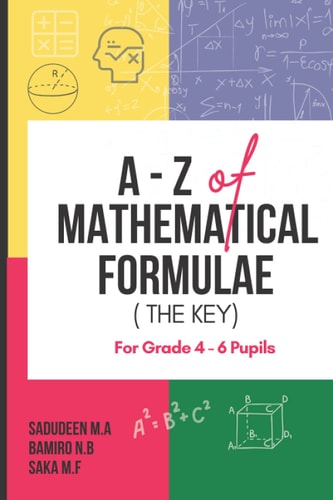 A - Z Mathematical Formulae (THE KEY) for Grade 4 - 6