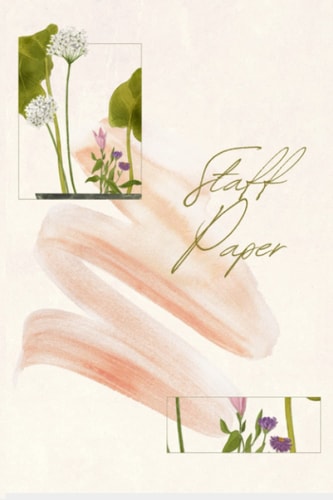 Blank Staff Paper Note Book - Boho Girly Feminine Flowers Cool Travel Vintage Grand Staff Music Paper