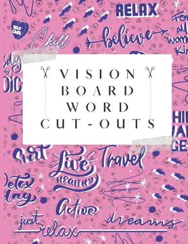 Vision Board Word Cut-Outs: Inspirational Clip Art Text, Quotes & Affirmations for Manifesting Love, Health, Travel, Success, Goals & Dreams
