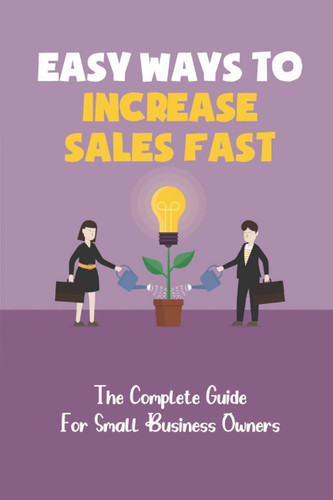 Easy Ways To Increase Sales Fast: The Complete Guide For Small Business Owners: Advertising Online