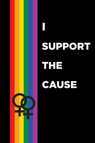 rainboow gay flag pride notebook , I SUPOORT THE CAUSE: rainboow gay flag pride gift lined notebook / journal / diary gift, 110 blank pages , 6*9 inches , matte finish cover.