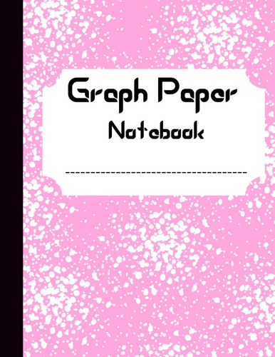 Graph Paper Composition Notebooks: Graph paper composition notebook, Grid Paper, Quad Ruled,121 Sheets, Math And Science, Composition Notebook For Students, ...