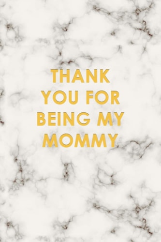 Thank you for being my Mommy: a 6 x 9 in journal gift for Mother