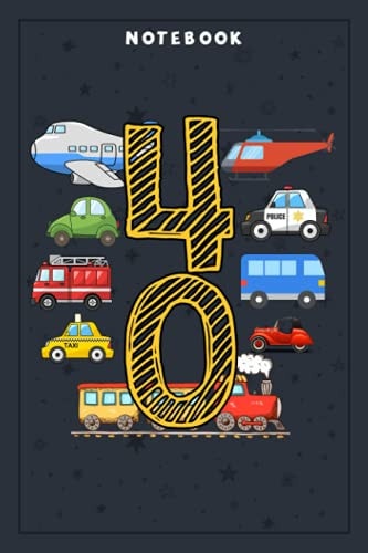 Notebook Planner Adults 40 Years Old Transportation Birthday Car Train Plane 40th Gift: Planning, Budget, Homeschool,6x9 in , Tax, Goal, Hourly, College, Small Business