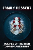 Family Dessert Recipes Of The Irish To Prepare Dessert: Irish Cooking Guide