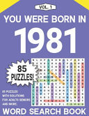 You Were Born In 1981 Word Search Puzzle Book: Seniors Adults & More Word Search Puzzles Book With 85 Puzzles - Vol. 1