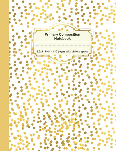 Primary Composition Notebook For Kids (Dotted Golden Cover): Primary Journal Grades k-2 : Large Size (8.5"x11") Midline and Picture Space | ... | Journal Kindergarten | 110 Pages | space