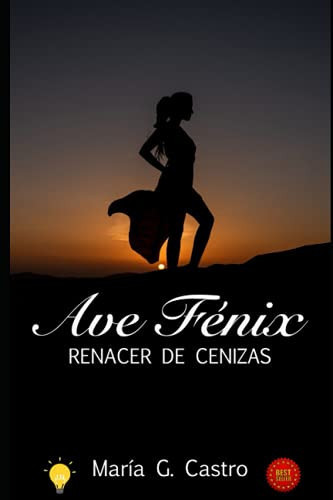 AVE FÉNIX: RENACER DE CENIZAS (Spanish Edition)