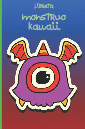 Libreta monstruo kawaii: Cuaderno de monstruo kawaii para halloween. Ideal como regalo de vuelta al colegio de los niños (Halloween kawaii) (Spanish Edition)