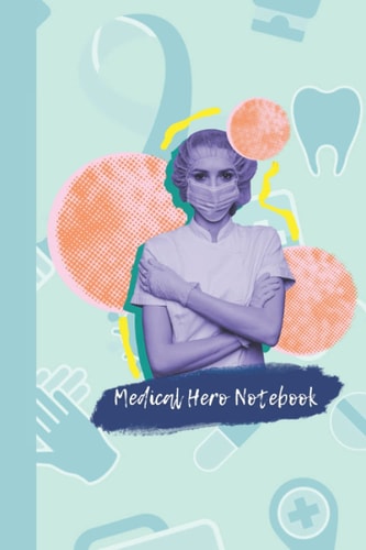 Medical Hero Notebook: Nurse Gift For Medical Women Heroes