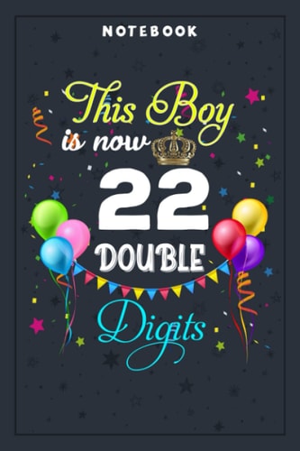 Notebook Planner This Boy is Now Double Digits, Birthday Boy 22 Years Old: Planning, Budget, Homeschool,6x9 in , Tax, Goal, Hourly, College, Small Business