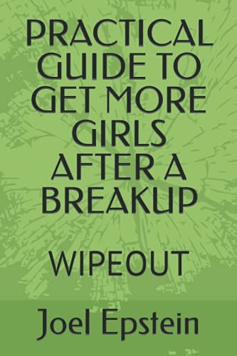 PRACTICAL GUIDE TO GET MORE GIRLS AFTER A BREAKUP: WIPEOUT