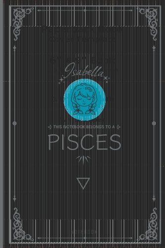 Zodiac Astrology Notebook Pisces: Isabella personalized Gifts, Lined Notebook, Size 6×9 Inshes