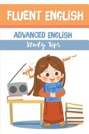 Fluent English Advanced English Study Tips: Advanced Higher English