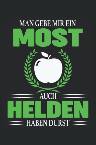 MAN GEBE MIR EIN MOST AUCH HELDEN HABEN DURST: Notizbuch mit 120 linierten Seiten DIN A5 (German Edition)