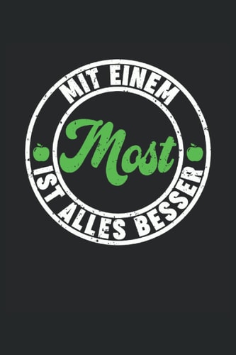 MIT EINEM MOST IST ALLES BESSER: Notizbuch mit 120 linierten Seiten DIN A5 (German Edition)