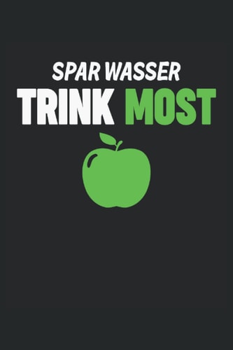 SPAR WASSER TRINK MOST: Notizbuch mit 120 linierten Seiten DIN A5 (German Edition)