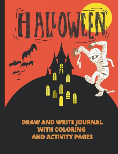 Halloween Draw and Write Journal with Coloring and Activity Pages: Draw and Write Primary Journal -With Coloring Book for Kids & Grades K-2, Primary ... with Drawing Space (8.5" x 11" Notebook),