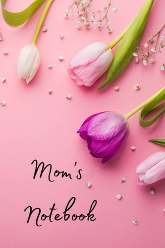 Mom's Notebook: A Notebook and Journal for Moms and Mothers