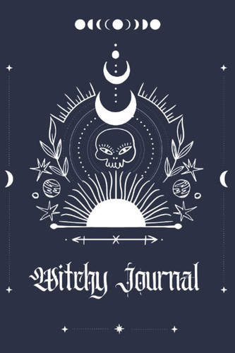 Witchy Journal: 120 Pages of Blank Lined Journal 6" x 9" | Vintage Wicca Lined Inspirational Journal | Empty Grimoire Journal | Vintage Lined Notebook Witch Theme Gift