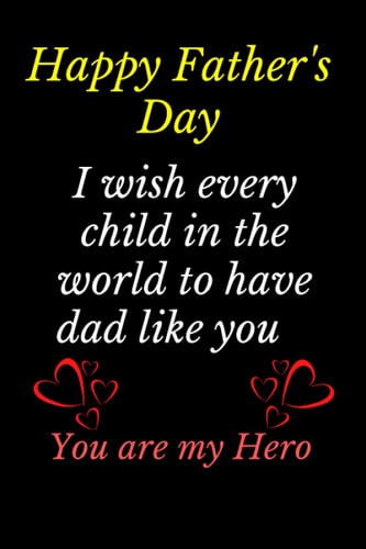 I Wish Every Child in the World to Have a Dad Like You – You Are My Hero Dad: Father Gift From Daughter or Son - DILF