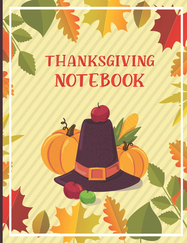 Thanksgiving Notebook: Special Gift For Everyone Who Want To Celebrate Thanksgiving Day.College Ruled Diary