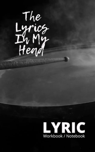 The Lyrics In My Head Lyric Workbook Notebook 5x8